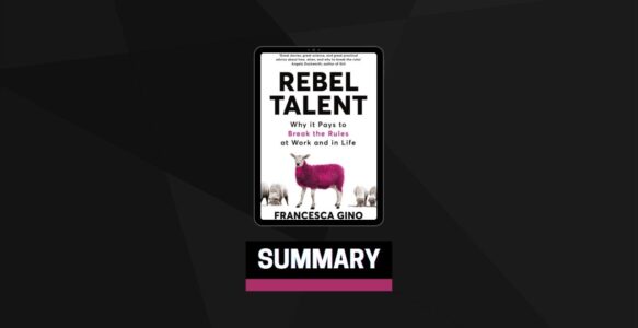 Summary: Rebel Talent By Francesca Gino