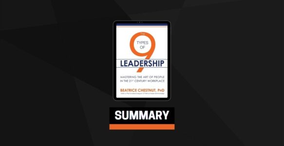 Summary: The 9 Types of Leadership By Beatrice Chestnut