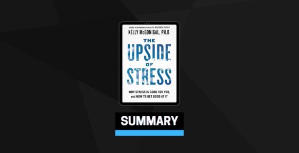 Summary: The Upside of Stress By Kelly McGonigal