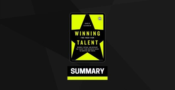 Summary: Winning the War for Talent By Chris Czarnik