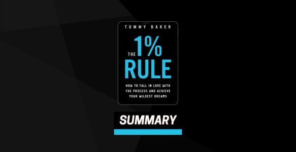 Summary: The 1% Rule By Tommy Baker