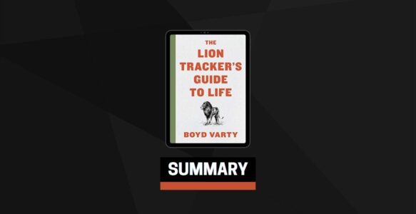 Summary: The Lion Tracker’s Guide to Life By Boyd Varty