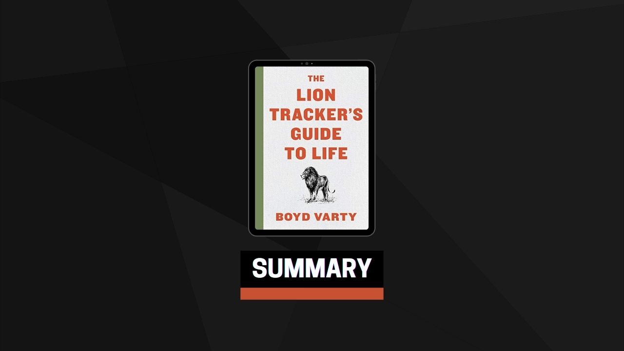 Summary: The Lion Tracker’s Guide to Life By Boyd Varty