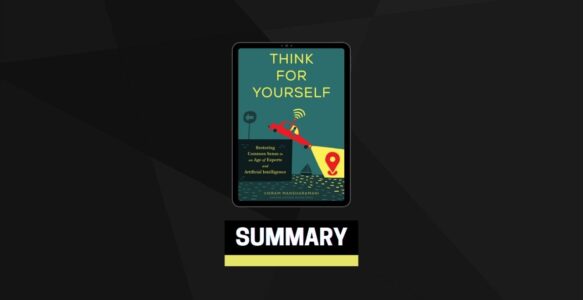 Summary: Think for Yourself By Vikram Mansharamani