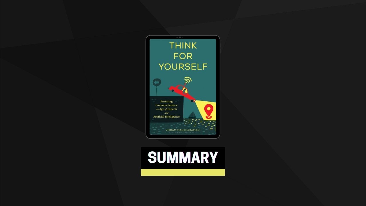 Summary: Think for Yourself By Vikram Mansharamani