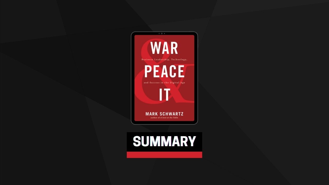 Summary: War and Peace and IT By Mark Schwartz