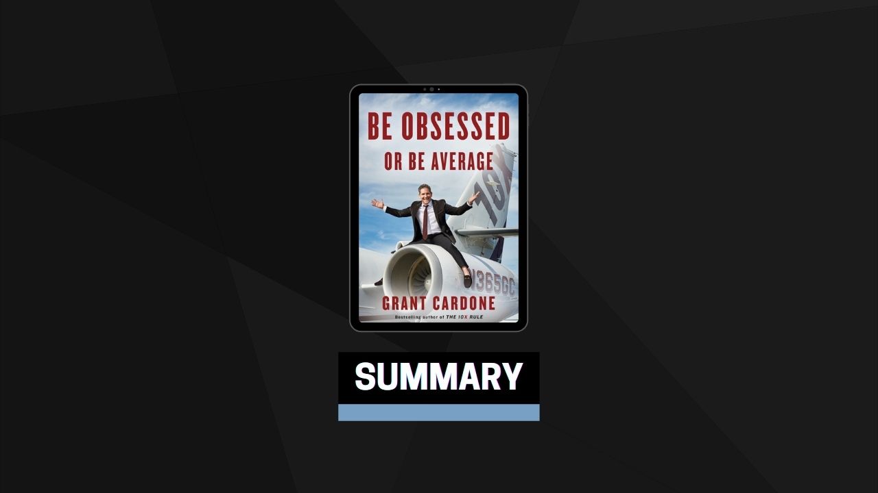 Summary: Be Obsessed or Be Average By Grant Cardone