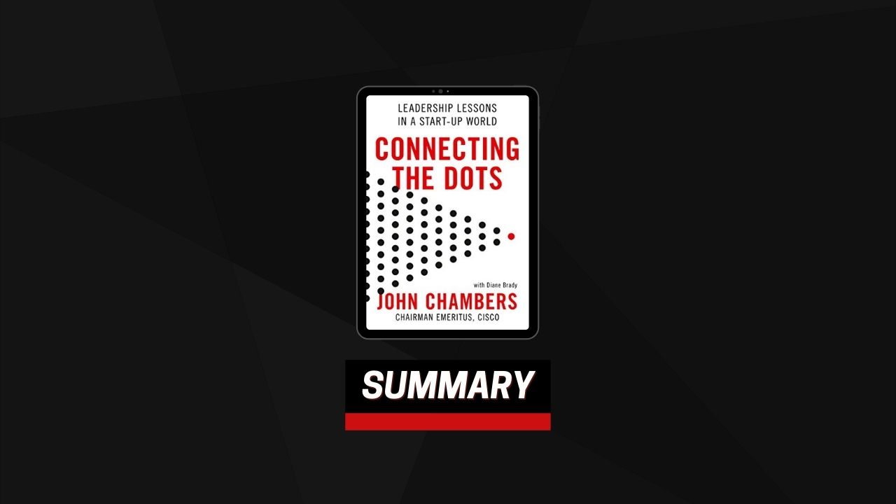 Summary: Connecting the Dots By John Chambers