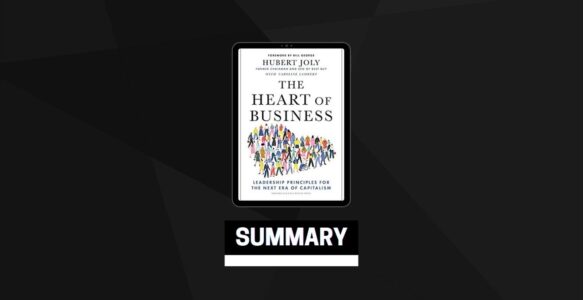 Summary: The Heart of Business By Hubert Joly