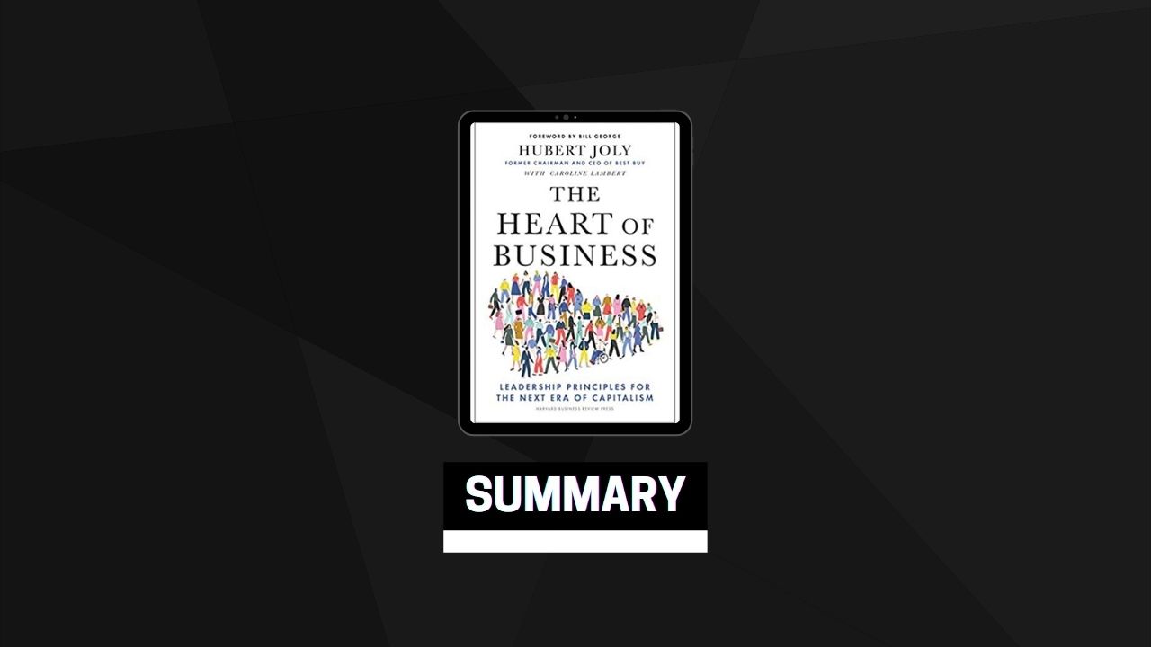 Summary: The Heart of Business By Hubert Joly