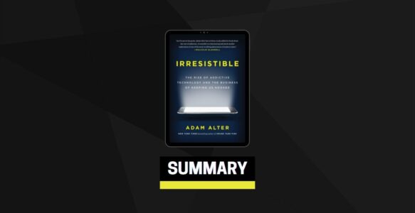Summary: Irresistible By Adam Alter