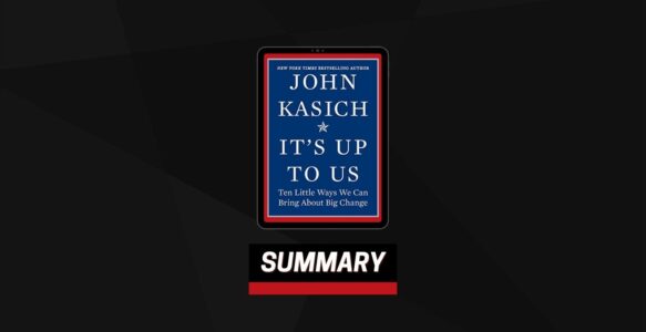 Summary: It’s Up to Us By John Kasich