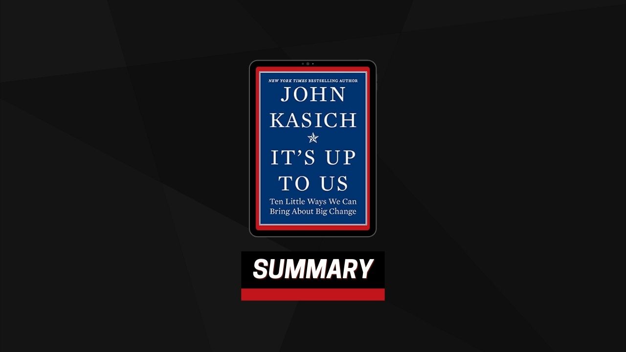 Summary: It’s Up to Us By John Kasich