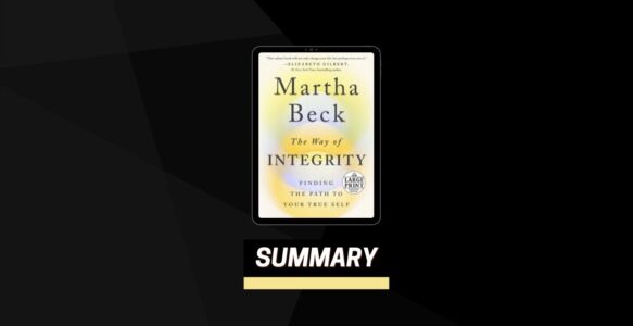 Summary: The Way of Integrity By Martha Beck