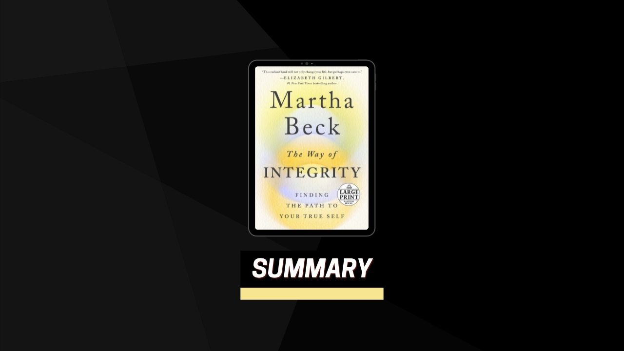 Summary: The Way of Integrity By Martha Beck