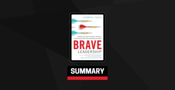 Summary: Brave Leadership By Kimberly Davis