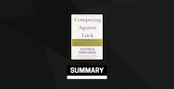 Summary: Competing Against Luck By Clayton M. Christensen