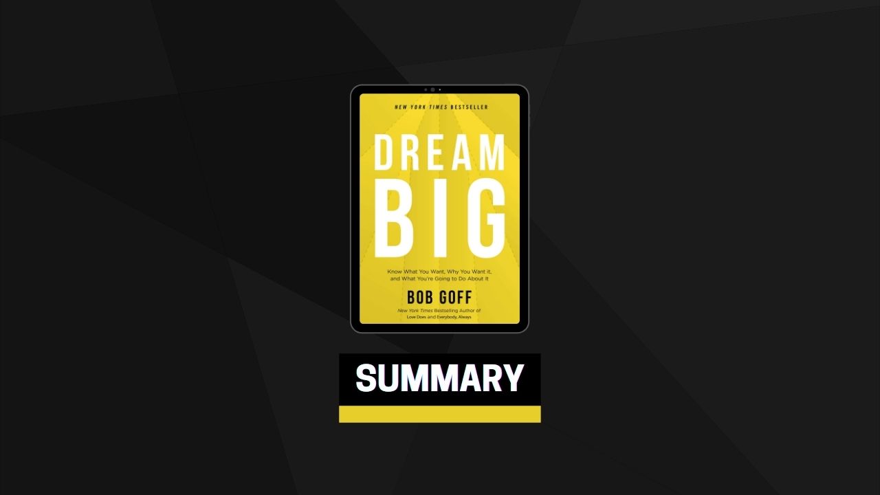 Summary: Dream Big By Bob Goff