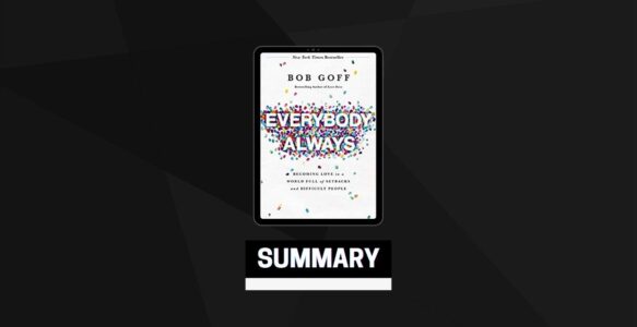 Summary: Everybody, Always By Bob Goff