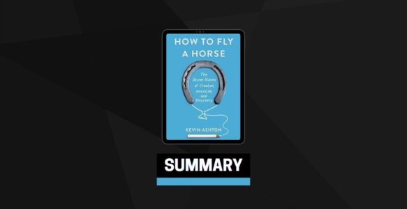 Summary: How to Fly a Horse By Kevin Ashton