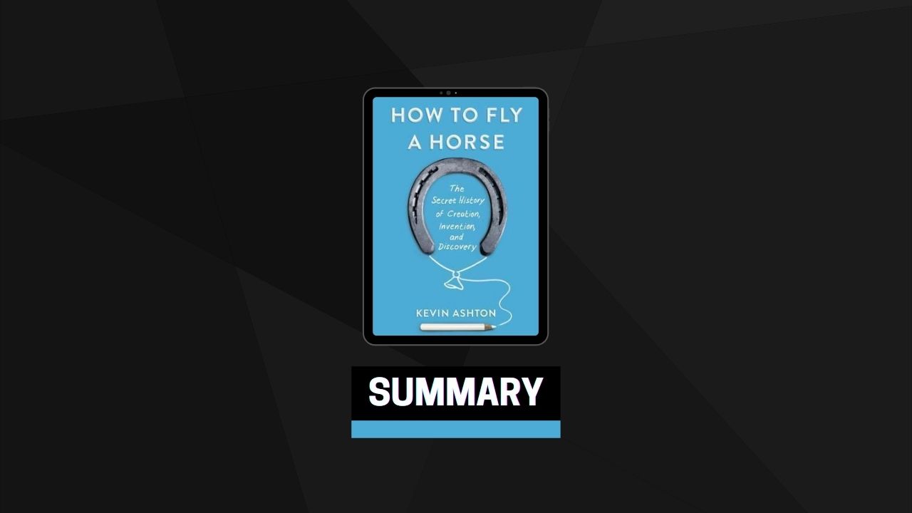 Summary: How to Fly a Horse By Kevin Ashton