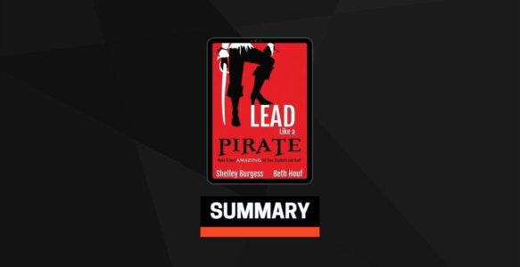 Summary: Lead Like a Pirate By Shelley Burgess