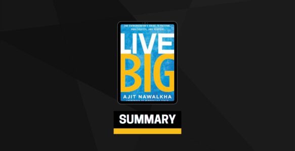 Summary: Live Big By Ajit Nawalkha