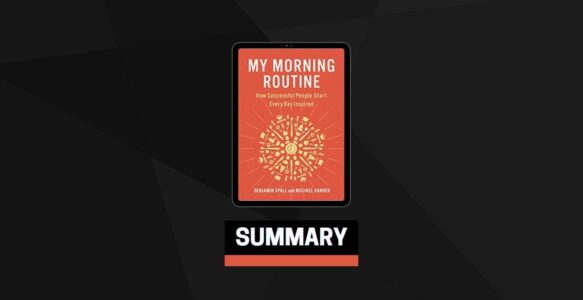 Summary: My Morning Routine By Benjamin Spall