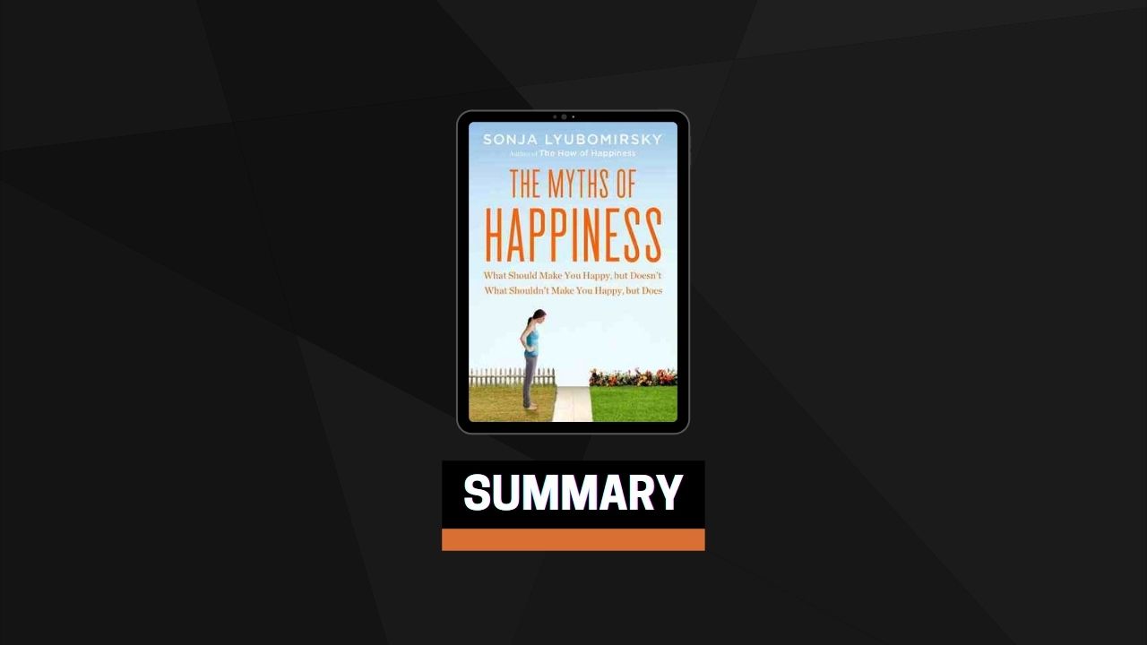 Summary: Myths of Happiness By Sonja Lyubomirsky