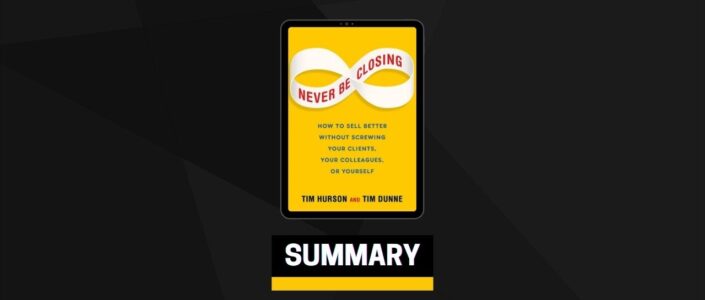 Summary: Never Be Closing By Tim Hurson