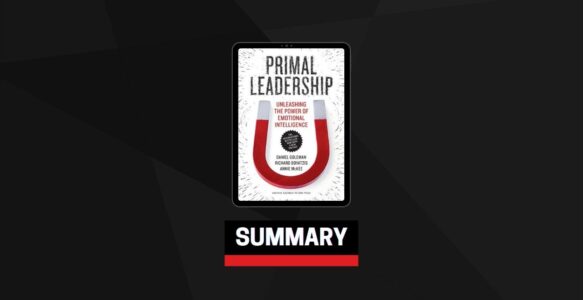 Summary: Primal Leadership By Daniel Goleman