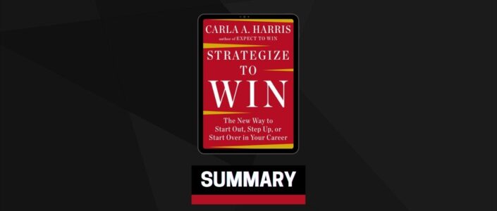 Summary: Strategize to Win By Carla A Harris