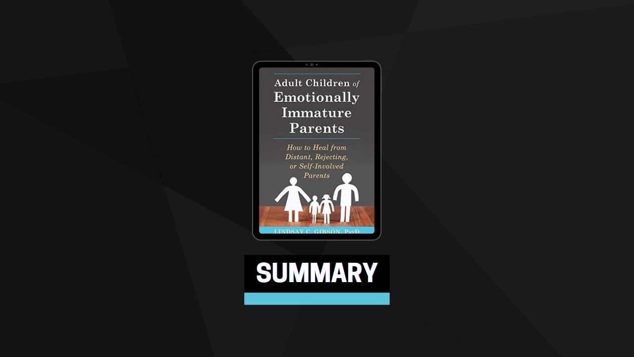 Summary: Adult Children of Emotionally Immature Parents By Lindsay C. Gibson