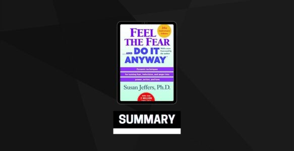 Summary: Feel the Fear and Do It Anyway By Susan Jeffers