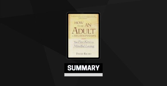 Summary: How to Be an Adult in Relationships By David Richo