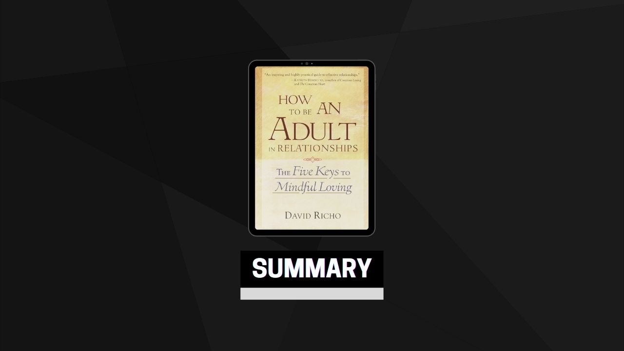 Summary: How to Be an Adult in Relationships By David Richo