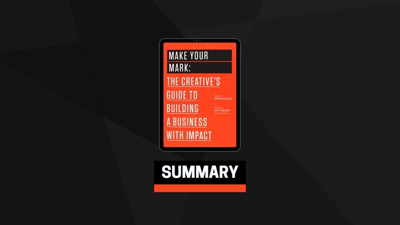 Summary: Make Your Mark By Jocelyn K. Glei