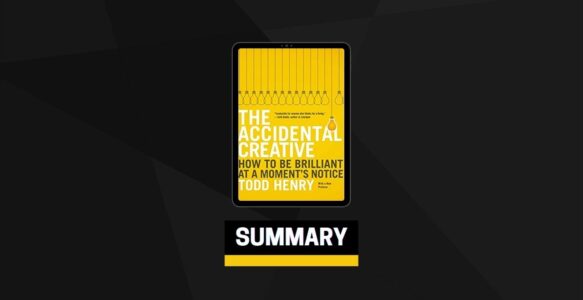 Summary: The Accidental Creative By Todd Henry