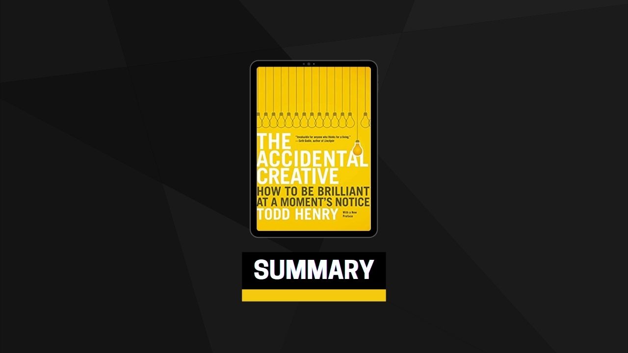 Summary: The Accidental Creative By Todd Henry