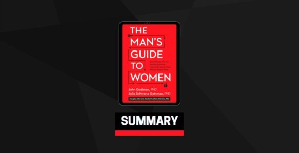 Summary: The Man’s Guide to Women By John Gottman