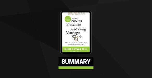 Summary: The Seven Principles for Making Marriage Work By John Gottman