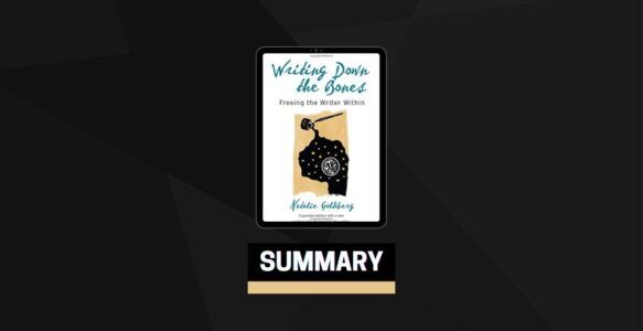 Summary: Writing Down the Bones By Natalie Goldberg