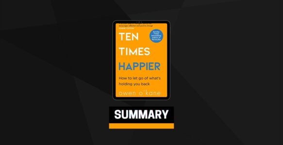 Summary: Ten Times Happier By Owen O’Kane