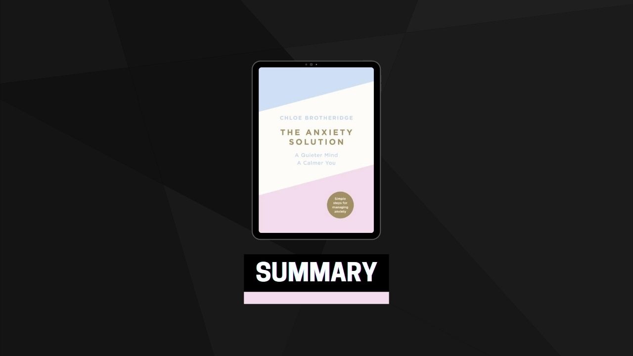 Summary: The Anxiety Solution By Chloe Brotheridge