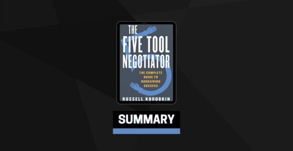 Summary: The Five Tool Negotiator By Russell Korobkin