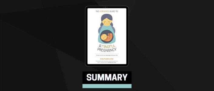 Summary: The Headspace Guide To A Mindful Pregnancy By Andy Puddicombe