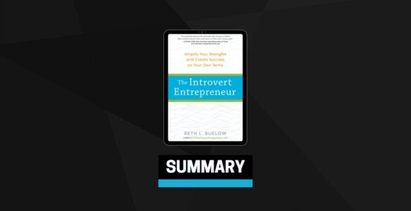 Summary: The Introvert Entrepreneur By Beth L. Buelow
