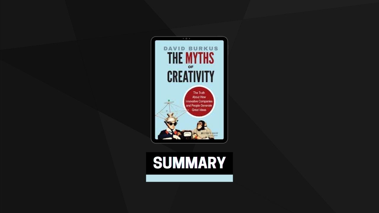 Summary: The Myths of Creativity By David Burkus