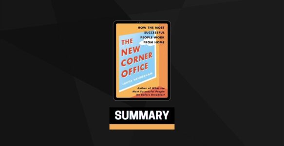 Summary: The New Corner Office By Laura Vanderkam