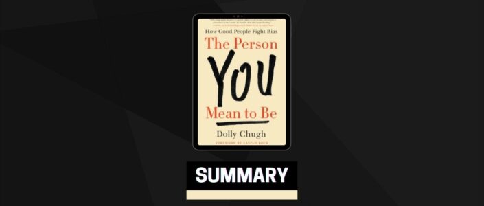 Summary: The Person You Mean to Be By Dolly Chugh